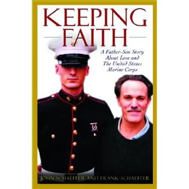 Keeping Faith: A Father-Son Story about Love and the United States Marine Corps