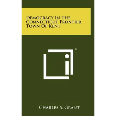 Democracy In The Connecticut Frontier Town Of Kent