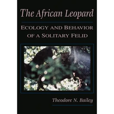 The African Leopard: Ecology and Behavior of a Solitary Felid