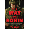 The Way of Ronin: Defying the Odds on Battlefields, in Business and in Life