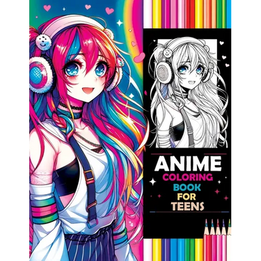 Anime Coloring Book for Teens: Beauty Pop & Anime Girls - Sparking Creative Inspiration from Classic to Modern Manga Masterpieces
