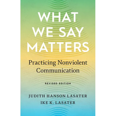 What We Say Matters: Practicing Nonviolent Communication