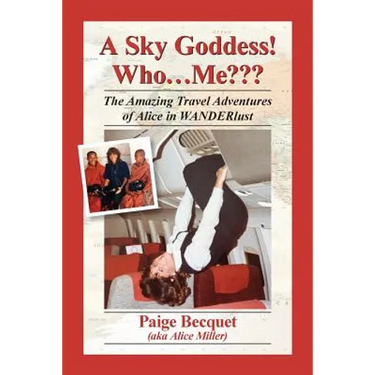 A Sky Goddess! Who...Me: The Amazing Travel Adventures of Alice in Wanderlust