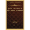 Jewish Antecedents of the Christian Sacraments
