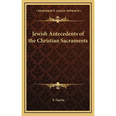 Jewish Antecedents of the Christian Sacraments
