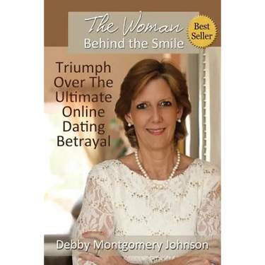 The Woman Behind the Smile: Triumph Over the Ultimate Online Dating Betrayal