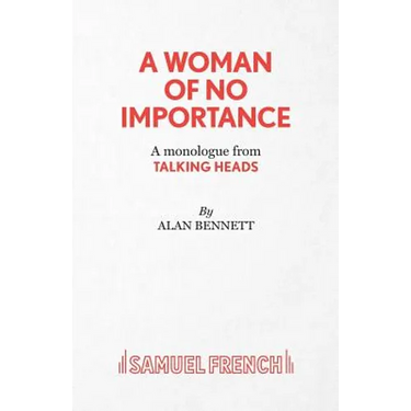 A Woman of No Importance - A monolgue from Talking Heads