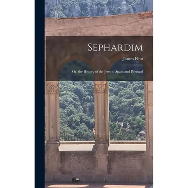 Sephardim: Or, the History of the Jews in Spain and Portugal