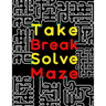 Take Break Solve Maze: 120 Large Print Maze Puzzles for Adults with Easy, Medium & Hard Levels. Maze Activity Book for Adults, Young Adults,