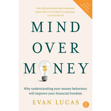 Mind Over Money: Why Understanding Your Money Behaviour Will Improve Your Financial Freedom