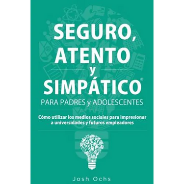 Seguro, Atento y Simpático: Cómo utilizar los medios sociales para impresionar a universidades y a futuros empleadores