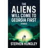 The Aliens Will Come to Georgia First