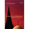 Cross and Crescent: Responding to the Challenges of Islam