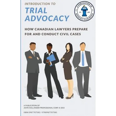 Introduction to Trial Advocacy: How Canadian lawyers prepare for and conduct civil cases