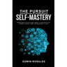 The Pursuit of Self Mastery: Modern Stoicism and 6 Essential Practices for Everyday Life