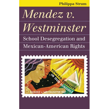 Mendez v. Westminster: School Desegregation and Mexican-American Rights