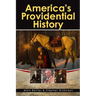America's Providential History: Biblical Principles of Education, Government, Politics, Economics, and Family Life (Revised and Expanded Version)