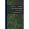 Turtles of the Chicago Area: Fieldiana, Popular series, Zoology, no. 14