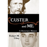Custer and Me: A Historian's Memoir