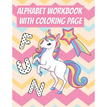 Alphabet Workbook With Coloring Page: For Preschooler Kindergarten To Learn Alphabet In Fun And Easy Way: Homeschool Preschool Learning Activities Wit
