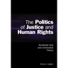 The Politics of Justice and Human Rights: Southeast Asia and Universalist Theory