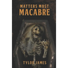 Matters Most Macabre