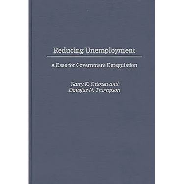 Reducing Unemployment: A Case for Government Deregulation