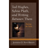 Ted Hughes, Sylvia Plath, and Writing Between Them: Turning the Table