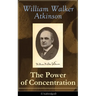 The Power of Concentration (Unabridged): Life lessons and concentration exercises: Learn how to develop and improve the invaluable power of concentrat