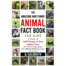 The Amazing and Funny Animal Fact Book For Kids