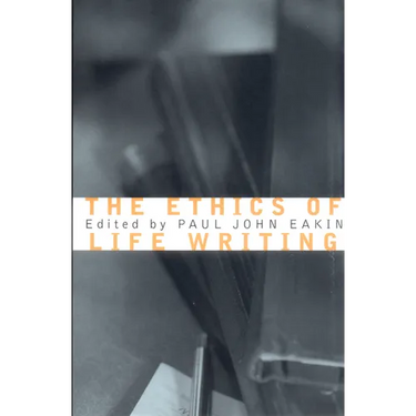 The Ethics of Life Writing