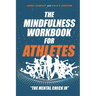 The Mindfulness Workbook for Athletes: The Mental Check In