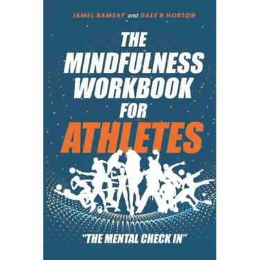 The Mindfulness Workbook for Athletes: The Mental Check In