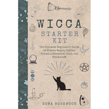 Wicca Starter Kit: The Ultimate Beginner's Guide to Wiccan Magic, Spells, Rituals, Essential Oils, and Witchcraft