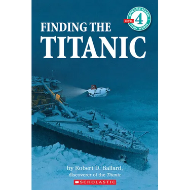 Finding the Titanic (Scholastic Reader, Level 4)