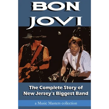 Bon Jovi: The Complete Story of New Jersey's Biggest Band