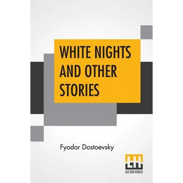 White Nights And Other Stories: Translated From The Russian By Constance Garnett