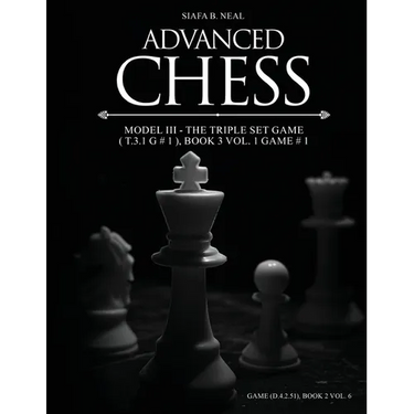 Advanced Chess - Model III - The Triple Set Game ( T.3.1 G # 1 ), Book 3 Vol. 1 Game # 1: Monumental Transformational Subliminal Analysis