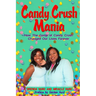 Candy Crush Mania: How The Game of Candy Crush Changed Our Lives Forever