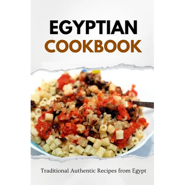 Egyptian Cookbook: Traditional Authentic Recipes from Egypt