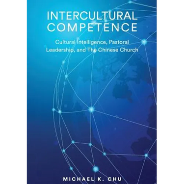 Intercultural Competence: Cultural Intelligence, Pastoral Leadership and the Chinese Church