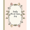 Daily Blood Sugar Log: Track Diabetes Glucose Readings 4x a Day, 7 Days a Week One-Year + Log (56 Weeks) Pink Botanical Floral Design BONUS Coloring P