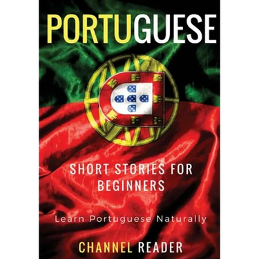 Portuguese Short Stories for Beginners: Learn Portuguese Naturally