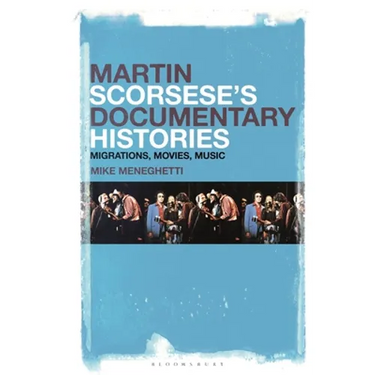 Martin Scorsese's Documentary Histories: Migrations, Movies, Music