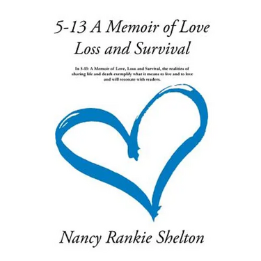 5-13: A Memoir of Love, Loss and Survival