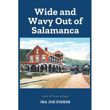 Wide and Wavy Out of Salamanca: Sort of True Essays