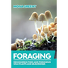Foraging: Recognizing Toxic and Poisonous Wild Plants and Mushrooms