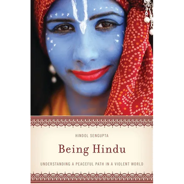 Being Hindu: Understanding a Peaceful Path in a Violent World