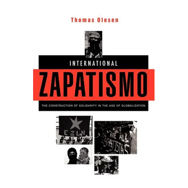 International Zapatismo: The Construction of Solidarity in the Age of Globalization