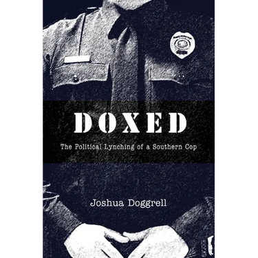 Doxed: The Political Lynching of a Southern Cop